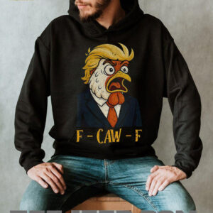 Chicken Trump F Caw F political humor satire Trump parody shirt