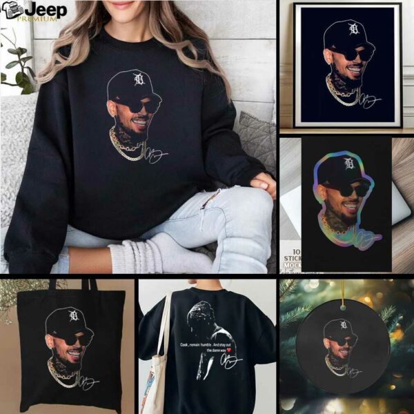 Chris Brown Breezy Bowl cook remain humble and stay out the damn way signature shirt