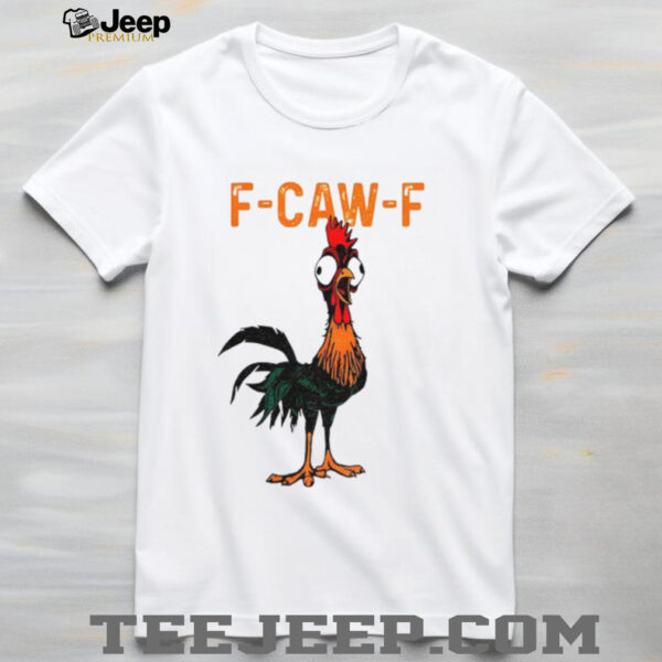 Crazy Rooster Meme Screaming Hen F Caw F shirt
