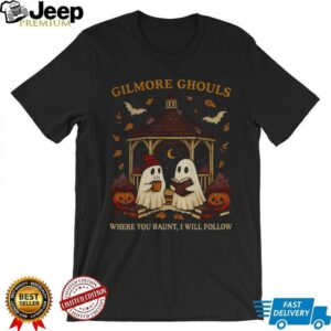 Cute ghost gilmore ghouls where you haunt i will follow happy halloween shirt