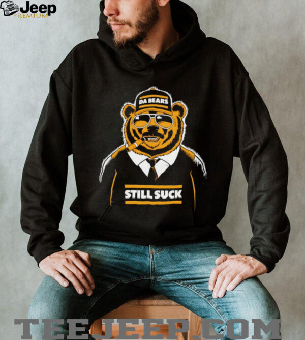 Da Bears Still Suck Shirt