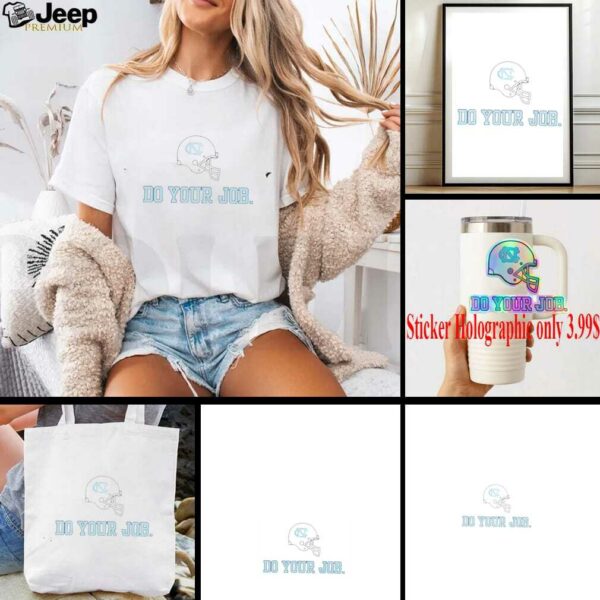 Do your job Bill Belichick North Carolina Tar Heels helmet shirt