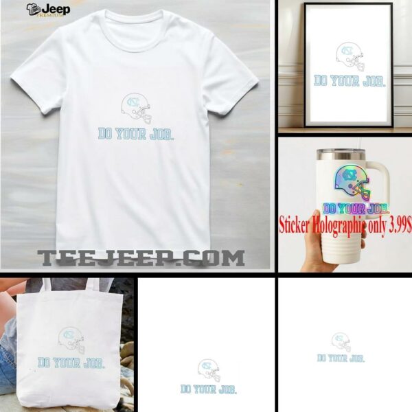 Do your job Bill Belichick North Carolina Tar Heels helmet shirt