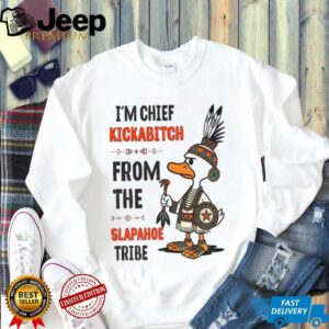 Duck native Americans I’m chief kickabitch from the slapahoe tribe...