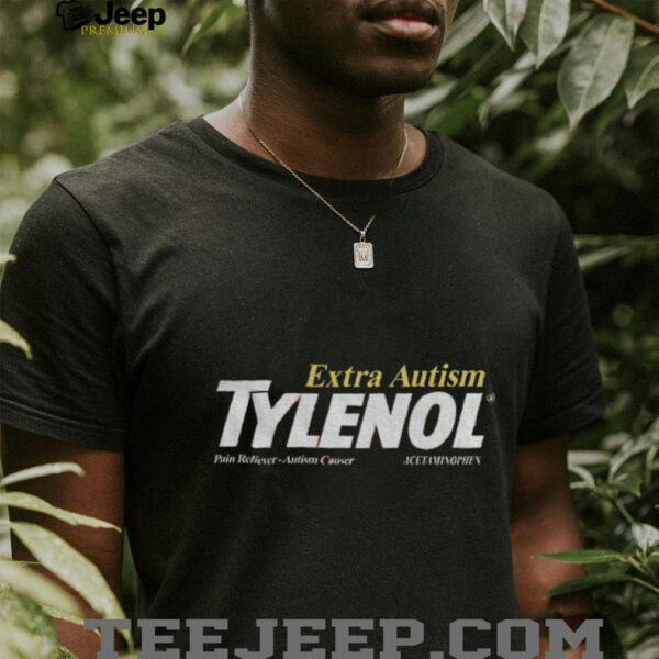 Extra Autism Tylenol Medicine shirt