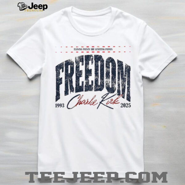 Freedom turning points are starting points Charlie Kirk 1993 2025 great American patriotic shirt