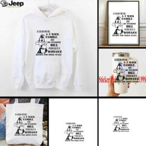 Funny duck a clean house a 3 wick candle and no overdue bill basically a woman’s shirt