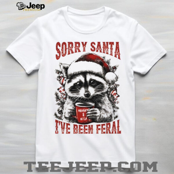 Funny raccoon wearing Santa hat sorry santa I’ve been feral Christmas shirt