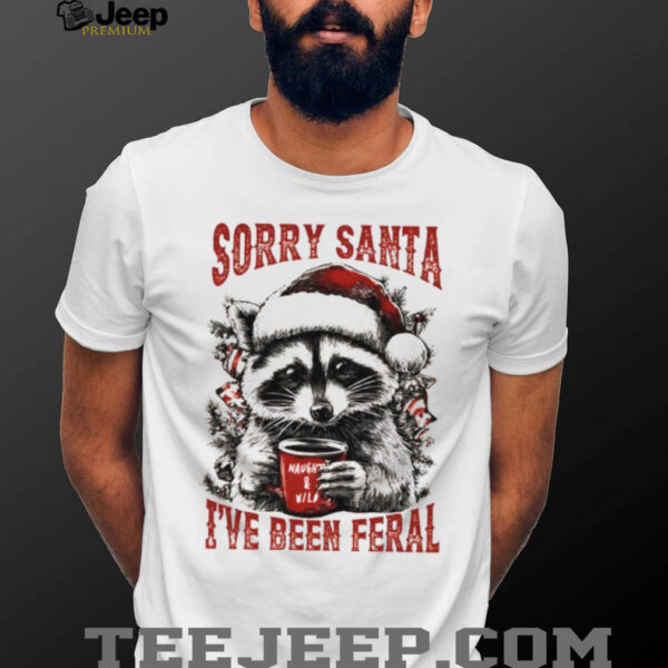 Funny raccoon wearing Santa hat sorry santa I’ve been feral Christmas shirt