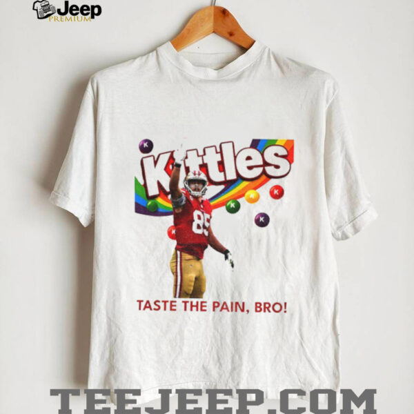 George Kittle Taste the Pain Bro 49ers Football shirt