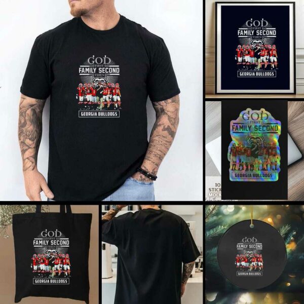 Georgia Bulldogs God first Family Second then Georgia Bulldogs t shirt