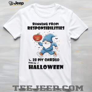 Gnome pumpkin running from responsibilities is my cardio even on Halloween shirt