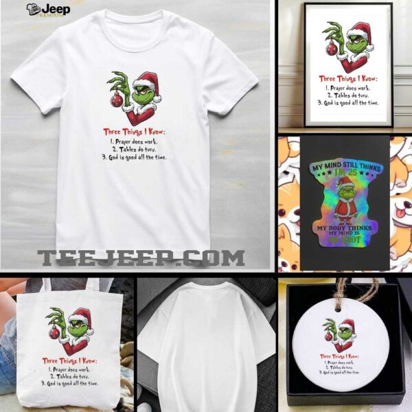 Grinch Christmas three things I know prayer does work tables do turn shirt