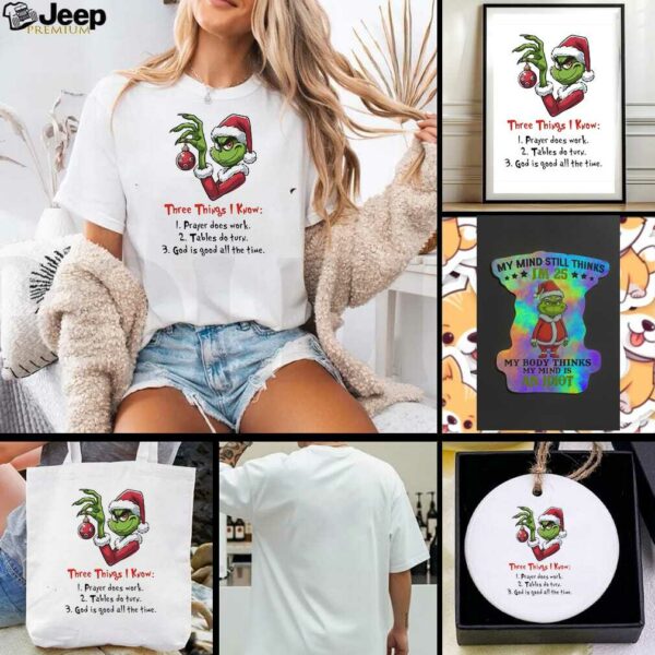 Grinch Christmas three things I know prayer does work tables do turn shirt