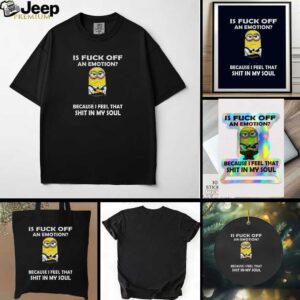 Grumpy is fuck off an emotion because I feel that shit in my soul t shirt
