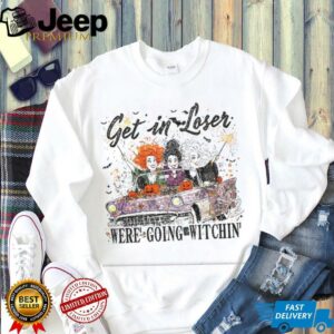 Hocus Pocus Sanderson Sisters get in looser we’re going wıtchin’ Halloween shirt Hocus Pocus Sanderson Sisters get in looser we’re going wıtchin’ Halloween shirt