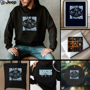 Hold my own Da Trifecta hardcore through and through shirt