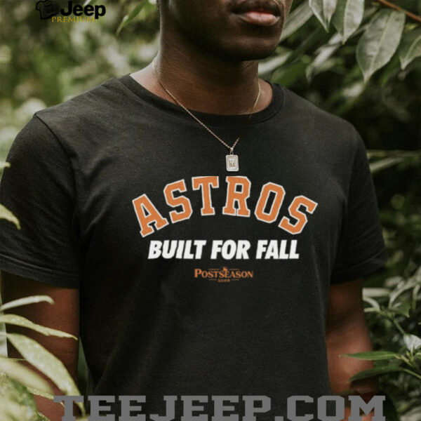 Houston Astros 2025 MLB Postseason Built For Fall shirt