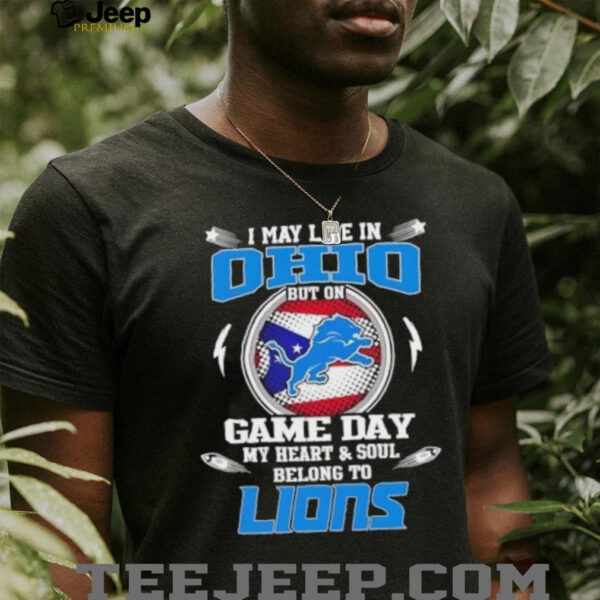 I may live in Ohio but on game day my heart and soul belongs to Detroit Lions football shirt
