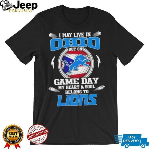 I may live in Ohio but on game day my heart and soul belongs to Detroit Lions football shirt