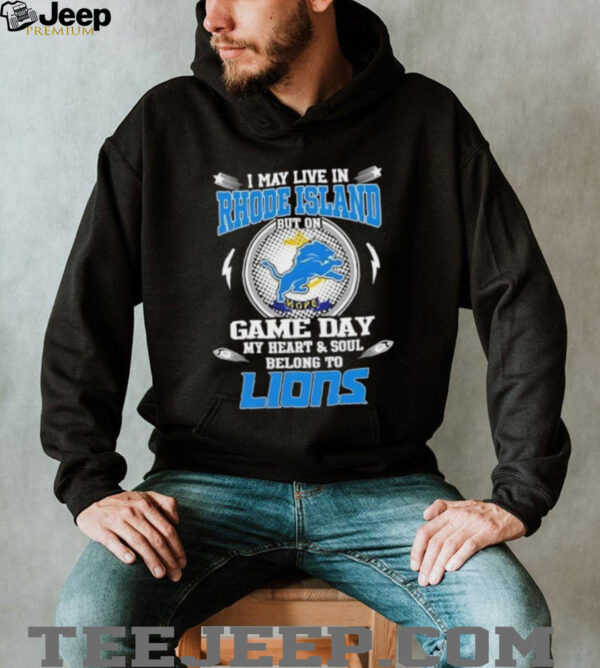 I may live in Rhode Island but on game day my heart and soul belongs to Detroit Lions football shirt