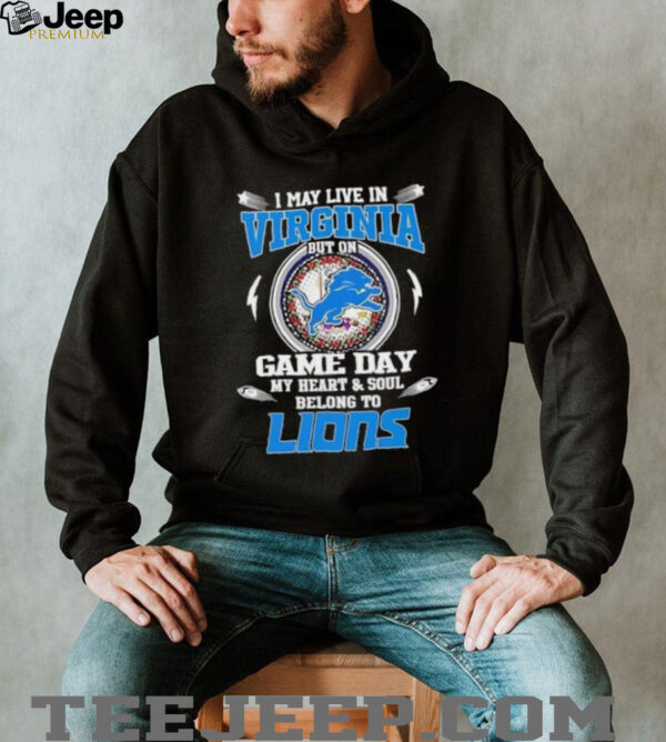 I may live in Virginia but on game day my heart and soul belongs to Detroit Lions football shirt
