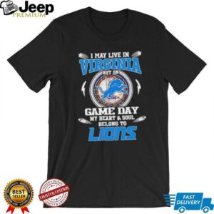 I may live in Virginia but on game day my heart and soul belongs to Detroit Lions football shirt