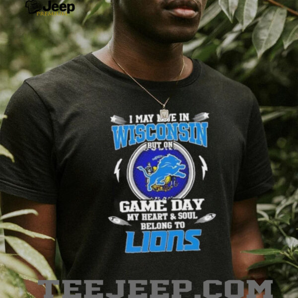 I may live in Wisconsin but on game day my heart and soul belongs to Detroit Lions football shirt