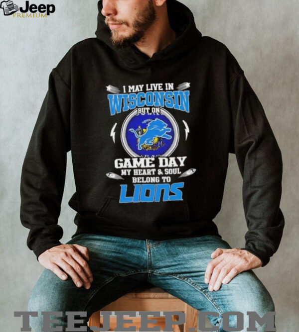I may live in Wisconsin but on game day my heart and soul belongs to Detroit Lions football shirt