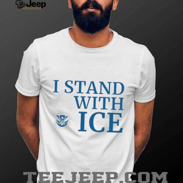 I stand with ICE US department of homeland security shirt