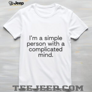 I’m A Simple Person With A Complicated Mind Shirt