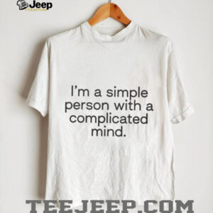 I’m A Simple Person With A Complicated Mind Shirt