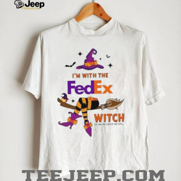 I’m with the FedEx witch she has me under her spell Halloween shirt