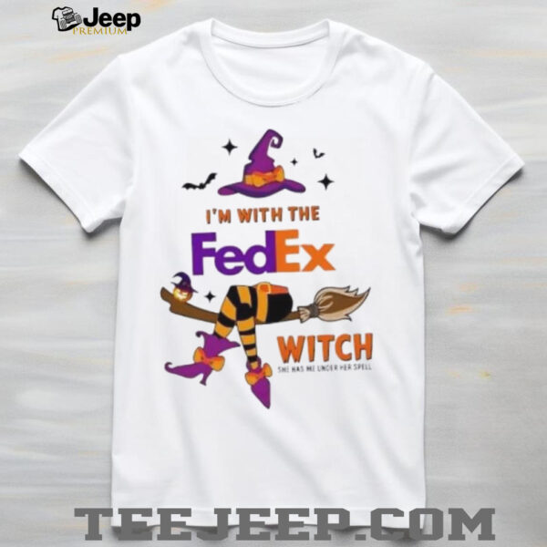 I’m with the FedEx witch she has me under her spell Halloween shirt
