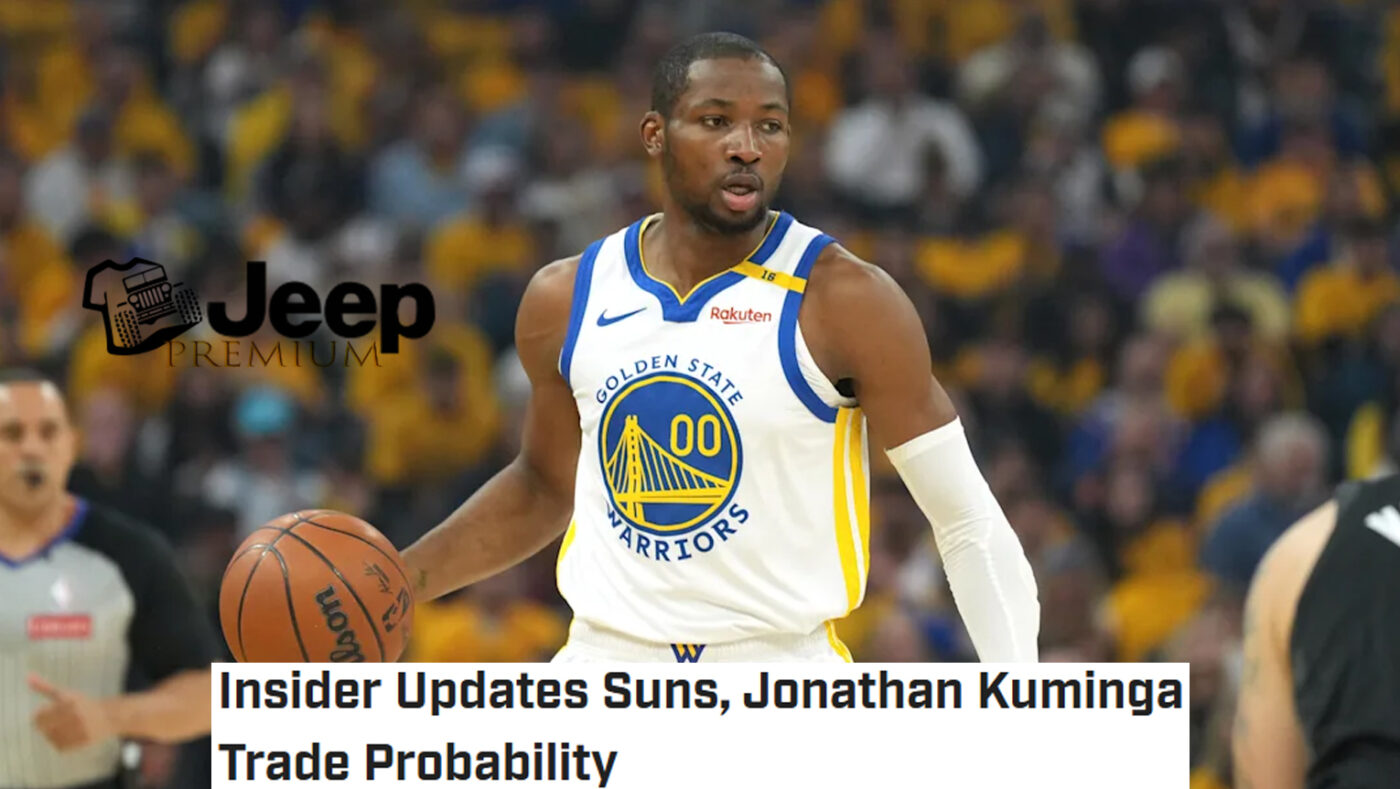 Insider Updates Suns Jonathan Kuminga Trade Probability