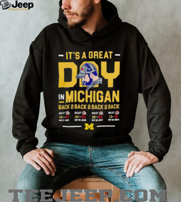 It’s a great day in michigan back 2 back 2 back 2 back 2 Michigan Wolverines vs Ohio State Buckeyes shirt