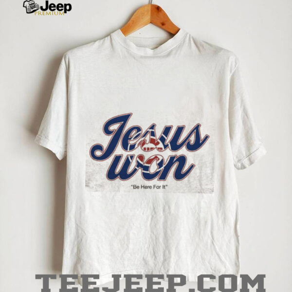 Jesus Won Chicago Cubs Baseball Be Here For It 2 sided shirt