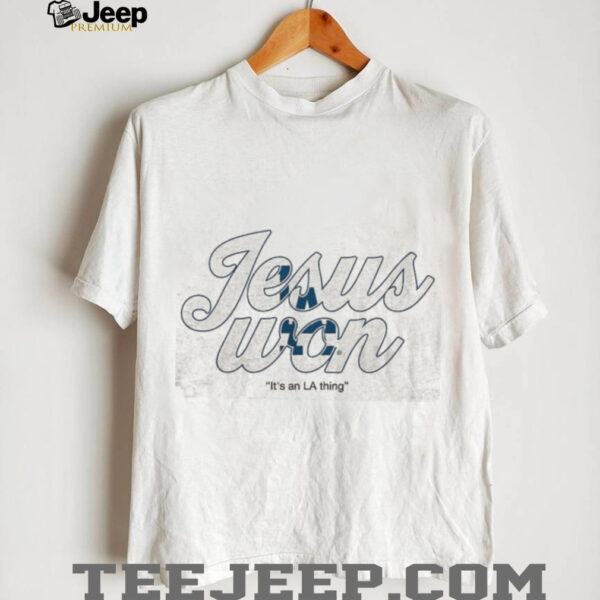 Jesus Won Los Angeles Dodgers Baseball It’s an LA thing 2 sided shirt
