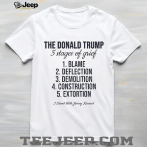 Jimmy Kimmel the Donald Trump 5 stages of grief blame deflection demolition construction extortion shirt