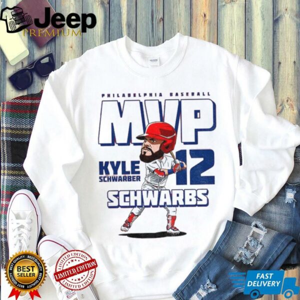 Kyle Schwarber Schwarbs MVP Philadelphia Phillies MLB Baseball cartoon shirt