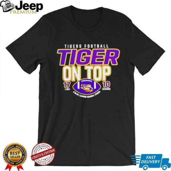 LSU Tigers Defeat Clemson Tigers Tiger On Top 17 10 Score Shirt