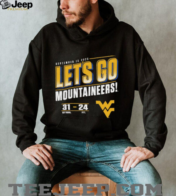 Let’s Go Mountaineers West Virginia beat Pitt Panthers 31 24 2025 Score shirt