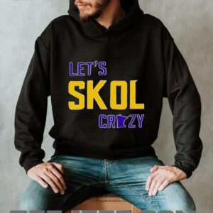 Let’s Skol Crazy Minnesota Vikings Football shirt