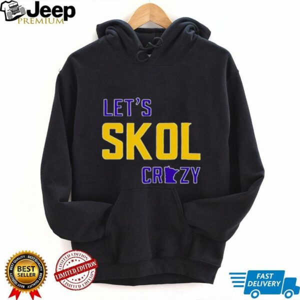 Let’s Skol Crazy Minnesota Vikings Football shirt