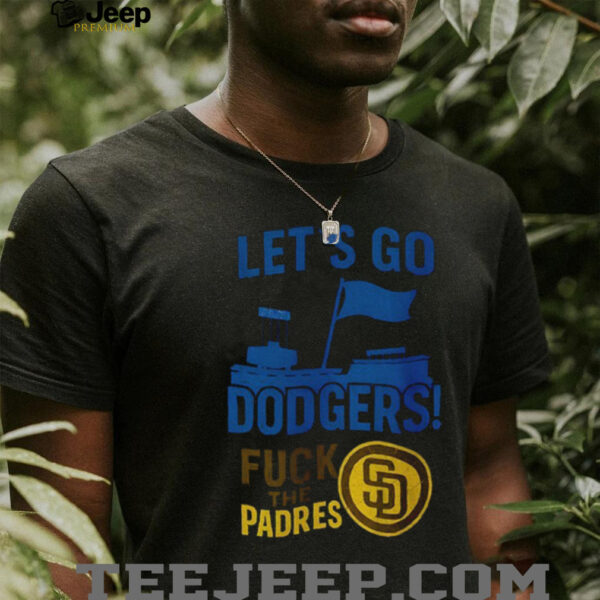 Let’s go Los Angeles Dodgers fuck the San Diego Padres MLB Baseball 2025 shirt