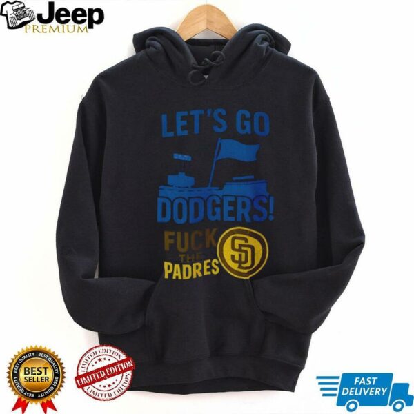 Let’s go Los Angeles Dodgers fuck the San Diego Padres MLB Baseball 2025 shirt