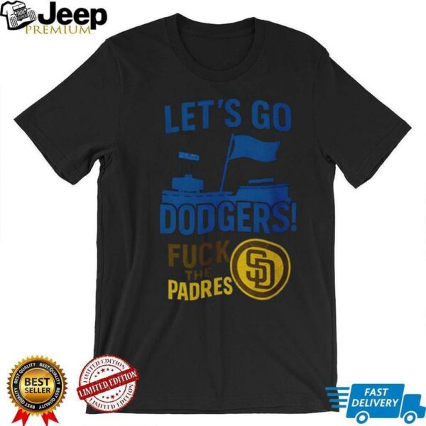Let’s go Los Angeles Dodgers fuck the San Diego Padres MLB Baseball 2025 shirt