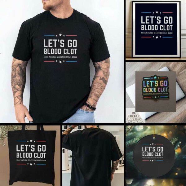 Lets go blood clot make natural selection great again t shirt