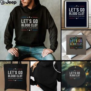 Lets go blood clot make natural selection great again t shirt