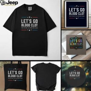 Lets go blood clot make natural selection great again t shirt